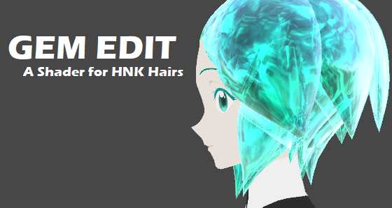 GemShader Edit for HnK Hairs (Not for EVERY HnK model tho)