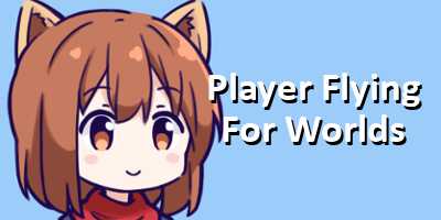 Player Flying for worlds! (UPDATE)
